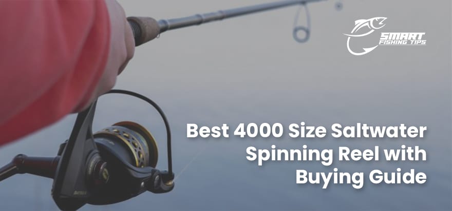 Best 4000 Size Saltwater Spinning Reel With Buying Guide