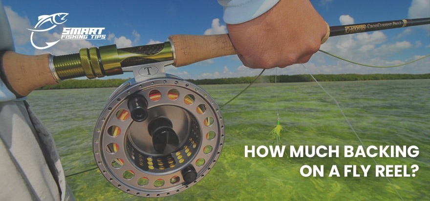 How Much Backing On a Fly Reel