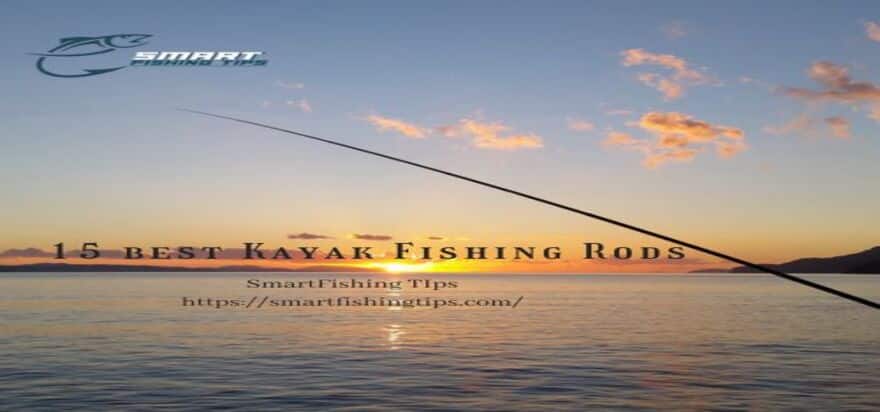 15 best Kayak Fishing Rods